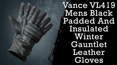 Glove Selection Guide Vance VL419 Mens Black Padded And Insulated Winter Gauntlet Leather Gloves